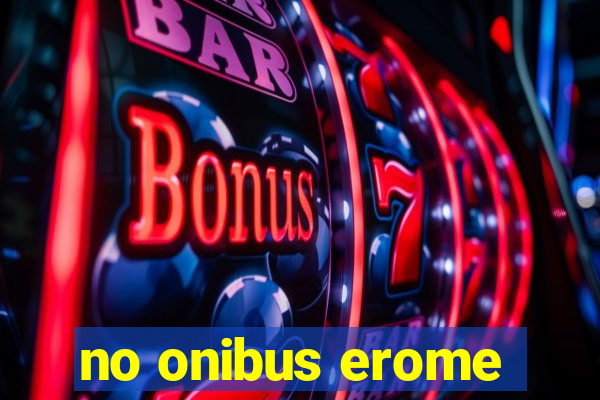 no onibus erome